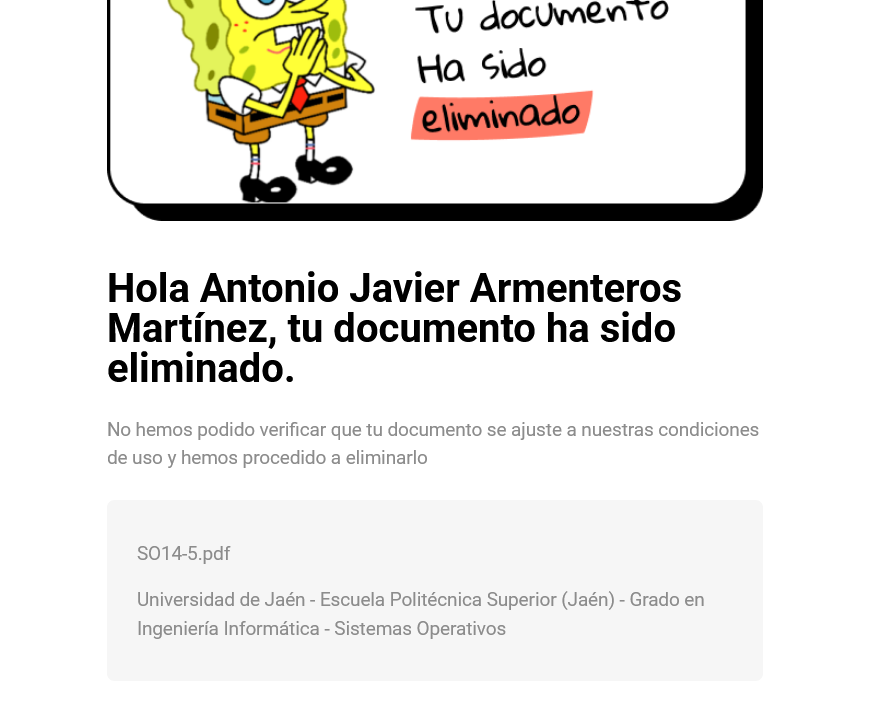 Esto es una mierda.

Wuolah me ha borrado sin previo aviso mis famosos apuntes que tenía aquí de SSOO por, según ellos, "No hemos podido verificar que tu documento se ajuste a nuestras (NUEVAS) condiciones de uso y hemos procedido a eliminarlo".

No me da la gana quedarme así.
Aquí está por 1€: ko-fi.com/s/67ebf11e70