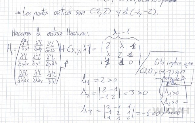 IMPORTNATE!!!!!!!!
En el documento del Segundo Parcial de Enero de 2024, hay otra errata, en el ejercicio 1, apartado C, en la matriz hessiana, la incógnita landa = -2, pone que vale -1, pero en realidad es -2. Y la forma en la cuál se obtiene si es máximo o mínimo, es incorrecta, pone que es punto de silla pero eso en un problema con restricciones no es posible (para lo listos, si es posible pero es muy difícil y no se va a ver en este examen). Por lo que realmente solo debemos fijarnos en el último determinante, es decir, en el de grado 3 que es el determinante de la matriz entera y al ser mayor a 0, determinamos que es un máximo relativo. Si hubiese sido un problema SIN restricciones, si hubiese estado bien y sí podría haber sido punto de silla.