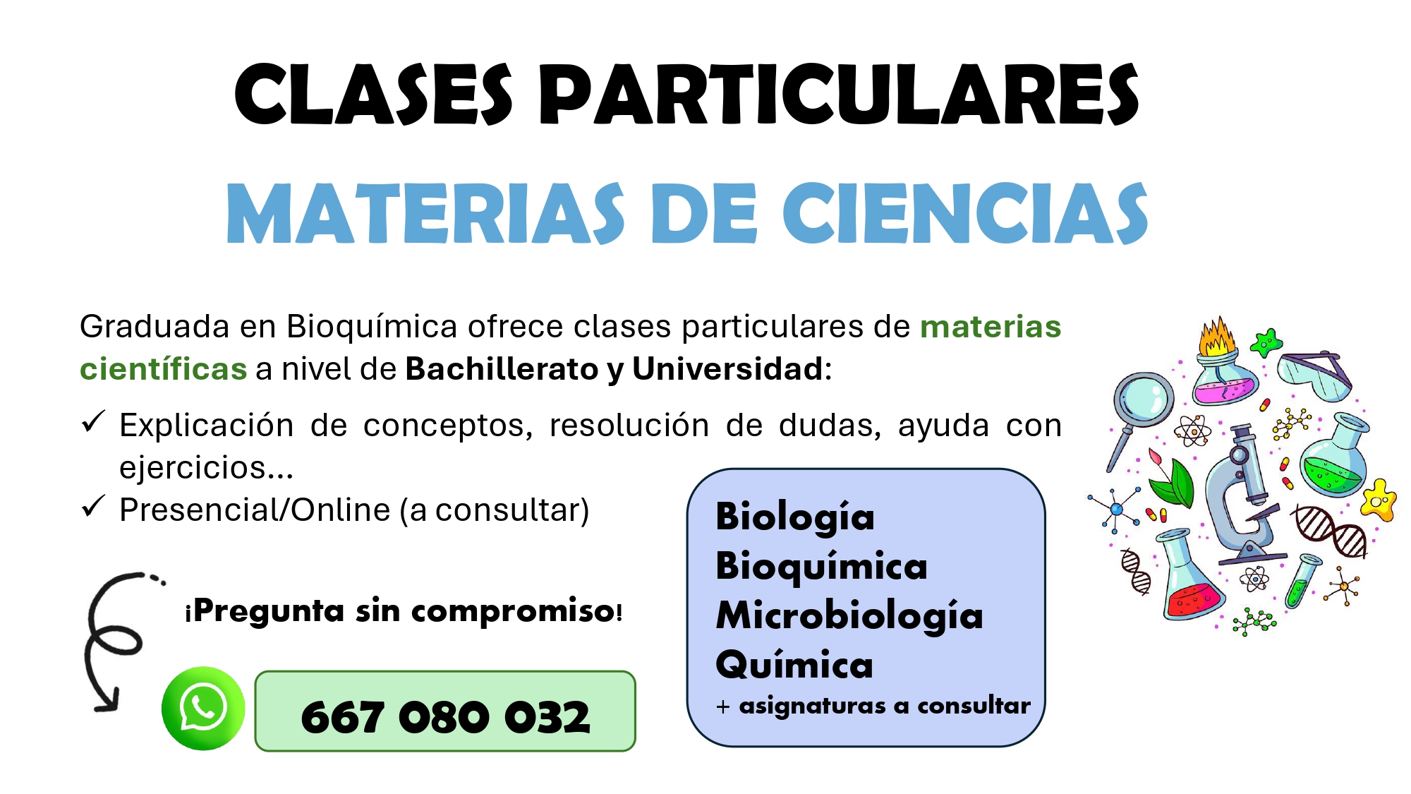 ⚠️¡¡¡Clases particulares de CIENCIAS!!!⚠️
Soy graduada en Bioquímica con un gran conocimiento en materias científicas: física y química, biología, matemáticas, química, etc.
Disponibilidad de clases online.
¡Pregunta sin compromiso!
