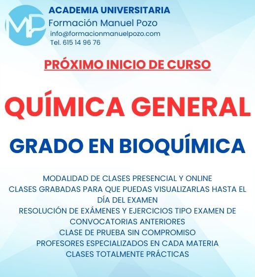 INICIO DE CURSO QUÍMICA GENERAL 
ACADEMIA UNIVERSITARIA FORMACIÓN MANUEL POZO
Clases modalidad online y presencial.
Todas tus CLASES GRABADAS PARA QUE PUEDAS VISUALIZARLAS HASTA EL DÍA DEL EXAMEN
Resolución de todos tus ejercicios y exámenes de convocatorias anteriores.
Profesores especialidados y temario propio.
Acceso a PLATAFORMA VIRTUAL CON CONTENIDO EXCLUSIVO
¡Solicita tu clase de prueba en grupo sin compromiso!