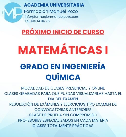 INICIO DE CURSO MATEMÁTICAS I
ACADEMIA UNIVERSITARIA FORMACIÓN MANUEL POZO
Clases modalidad online y presencial.
Todas tus CLASES GRABADAS PARA QUE PUEDAS VISUALIZARLAS HASTA EL DÍA DEL EXAMEN
Resolución de todos tus ejercicios y exámenes de convocatorias anteriores.
Profesores especialidados y temario propio.
Acceso a PLATAFORMA VIRTUAL CON CONTENIDO EXCLUSIVO
¡Solicita tu clase de prueba en grupo sin compromiso!