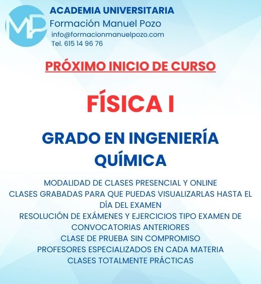 INICIO DE CURSO FÍSICA I
ACADEMIA UNIVERSITARIA FORMACIÓN MANUEL POZO
Clases modalidad online y presencial.
Todas tus CLASES GRABADAS PARA QUE PUEDAS VISUALIZARLAS HASTA EL DÍA DEL EXAMEN
Resolución de todos tus ejercicios y exámenes de convocatorias anteriores.
Profesores especialidados y temario propio.
Acceso a PLATAFORMA VIRTUAL CON CONTENIDO EXCLUSIVO
¡Solicita tu clase de prueba en grupo sin compromiso!