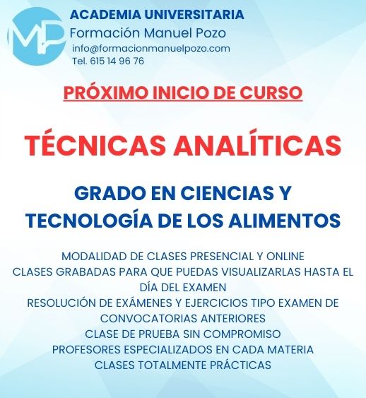 INICIO DE CURSO TÉCNICAS ANALÍTICAS
ACADEMIA UNIVERSITARIA FORMACIÓN MANUEL POZO
Clases modalidad online y presencial.
Todas tus CLASES GRABADAS PARA QUE PUEDAS VISUALIZARLAS HASTA EL DÍA DEL EXAMEN
Resolución de todos tus ejercicios y exámenes de convocatorias anteriores.
Profesores especialidados y temario propio.
Acceso a PLATAFORMA VIRTUAL CON CONTENIDO EXCLUSIVO
¡Solicita tu clase de prueba en grupo sin compromiso!