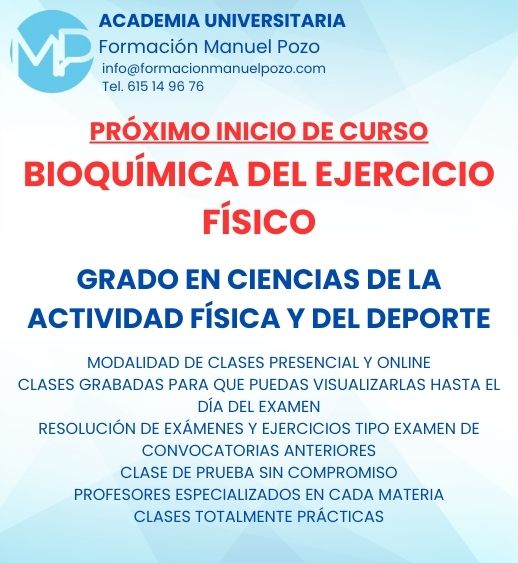 INICIO DE CURSO BIOQUÍMICA DEL EJERCICIO FÍSICO
ACADEMIA UNIVERSITARIA FORMACIÓN MANUEL POZO
Clases modalidad online y presencial.
Todas tus CLASES GRABADAS PARA QUE PUEDAS VISUALIZARLAS HASTA EL DÍA DEL EXAMEN
Resolución de todos tus ejercicios y exámenes de convocatorias anteriores.
Profesores especialidados y temario propio.
Acceso a PLATAFORMA VIRTUAL CON CONTENIDO EXCLUSIVO
¡Solicita tu clase de prueba en grupo sin compromiso!