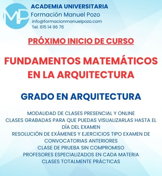 INICIO DE CURSO FUNDAMENTOS MATEMÁTICOS DE LA ARQUITECTURA
ACADEMIA UNIVERSITARIA FORMACIÓN MANUEL POZO
Clases modalidad online y presencial.
Todas tus CLASES GRABADAS PARA QUE PUEDAS VISUALIZARLAS HASTA EL DÍA DEL EXAMEN
Resolución de todos tus ejercicios y exámenes de convocatorias anteriores.
Profesores especialidados y temario propio.
Acceso a PLATAFORMA VIRTUAL CON CONTENIDO EXCLUSIVO
¡Solicita tu clase de prueba en grupo sin compromiso!