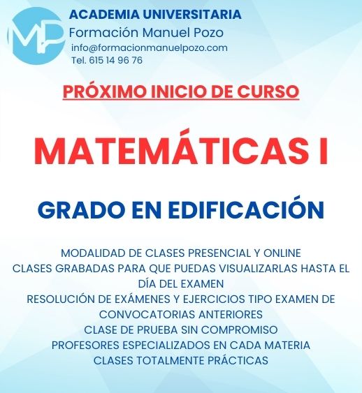 INICIO DE CURSO MATEMÁTICAS I
ACADEMIA UNIVERSITARIA FORMACIÓN MANUEL POZO
Clases modalidad online y presencial.
Todas tus CLASES GRABADAS PARA QUE PUEDAS VISUALIZARLAS HASTA EL DÍA DEL EXAMEN
Resolución de todos tus ejercicios y exámenes de convocatorias anteriores.
Profesores especialidados y temario propio.
Acceso a PLATAFORMA VIRTUAL CON CONTENIDO EXCLUSIVO
¡Solicita tu clase de prueba en grupo sin compromiso!