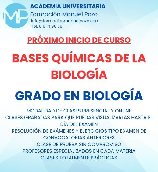 INICIO DE CURSO BASES QUÍMICAS DE LA BIOLOGÍA
ACADEMIA UNIVERSITARIA FORMACIÓN MANUEL POZO
Clases modalidad online y presencial.
Todas tus CLASES GRABADAS PARA QUE PUEDAS VISUALIZARLAS HASTA EL DÍA DEL EXAMEN
Resolución de todos tus ejercicios y exámenes de convocatorias anteriores.
Profesores especialidados y temario propio.
Acceso a PLATAFORMA VIRTUAL CON CONTENIDO EXCLUSIVO
¡Solicita tu clase de prueba en grupo sin compromiso!