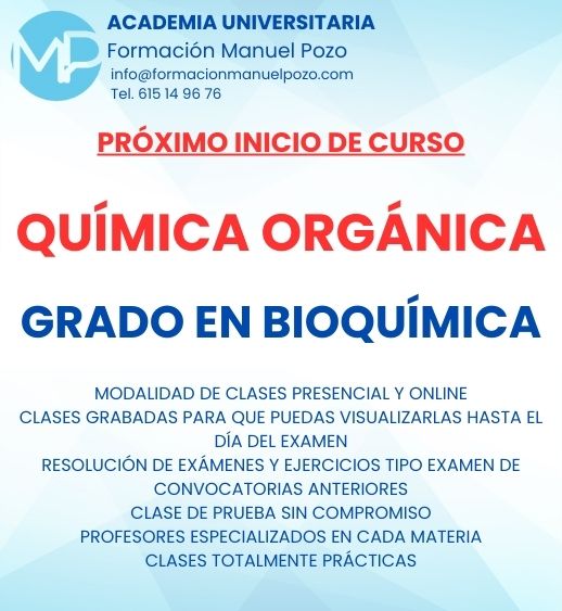 INICIO DE CURSO QUÍMICA ORGÁNICA
ACADEMIA UNIVERSITARIA FORMACIÓN MANUEL POZO
Clases modalidad online y presencial.
Todas tus CLASES GRABADAS PARA QUE PUEDAS VISUALIZARLAS HASTA EL DÍA DEL EXAMEN
Resolución de todos tus ejercicios y exámenes de convocatorias anteriores.
Profesores especialidados y temario propio.
Acceso a PLATAFORMA VIRTUAL CON CONTENIDO EXCLUSIVO
¡Solicita tu clase de prueba en grupo sin compromiso!