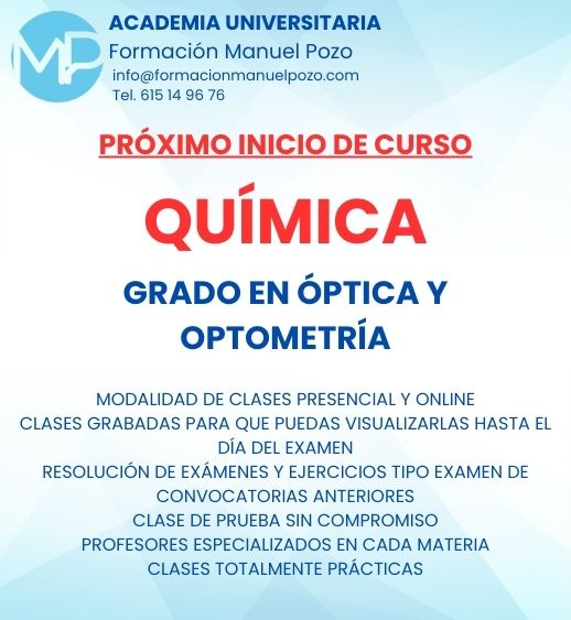 INICIO DE CURSO QUÍMICA
ACADEMIA UNIVERSITARIA FORMACIÓN MANUEL POZO
Clases modalidad online y presencial.
Todas tus CLASES GRABADAS PARA QUE PUEDAS VISUALIZARLAS HASTA EL DÍA DEL EXAMEN
Resolución de todos tus ejercicios y exámenes de convocatorias anteriores.
Profesores especialidados y temario propio.
Acceso a PLATAFORMA VIRTUAL CON CONTENIDO EXCLUSIVO
¡Solicita tu clase de prueba en grupo sin compromiso!