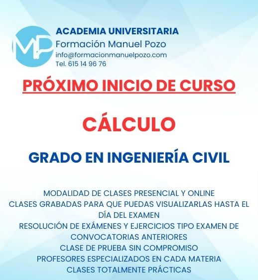 INICIO DE CURSO CÁLCULO
ACADEMIA UNIVERSITARIA FORMACIÓN MANUEL POZO
Clases modalidad online y presencial.
Todas tus CLASES GRABADAS PARA QUE PUEDAS VISUALIZARLAS HASTA EL DÍA DEL EXAMEN
Resolución de todos tus ejercicios y exámenes de convocatorias anteriores.
Profesores especialidados y temario propio.
Acceso a PLATAFORMA VIRTUAL CON CONTENIDO EXCLUSIVO
¡Solicita tu clase de prueba en grupo sin compromiso!