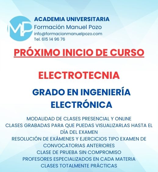 INICIO DE CURSO ELECTROTECNIA
ACADEMIA UNIVERSITARIA FORMACIÓN MANUEL POZO
Clases modalidad online y presencial.
Todas tus CLASES GRABADAS PARA QUE PUEDAS VISUALIZARLAS HASTA EL DÍA DEL EXAMEN
Resolución de todos tus ejercicios y exámenes de convocatorias anteriores.
Profesores especialidados y temario propio.
Acceso a PLATAFORMA VIRTUAL CON CONTENIDO EXCLUSIVO
¡Solicita tu clase de prueba en grupo sin compromiso!