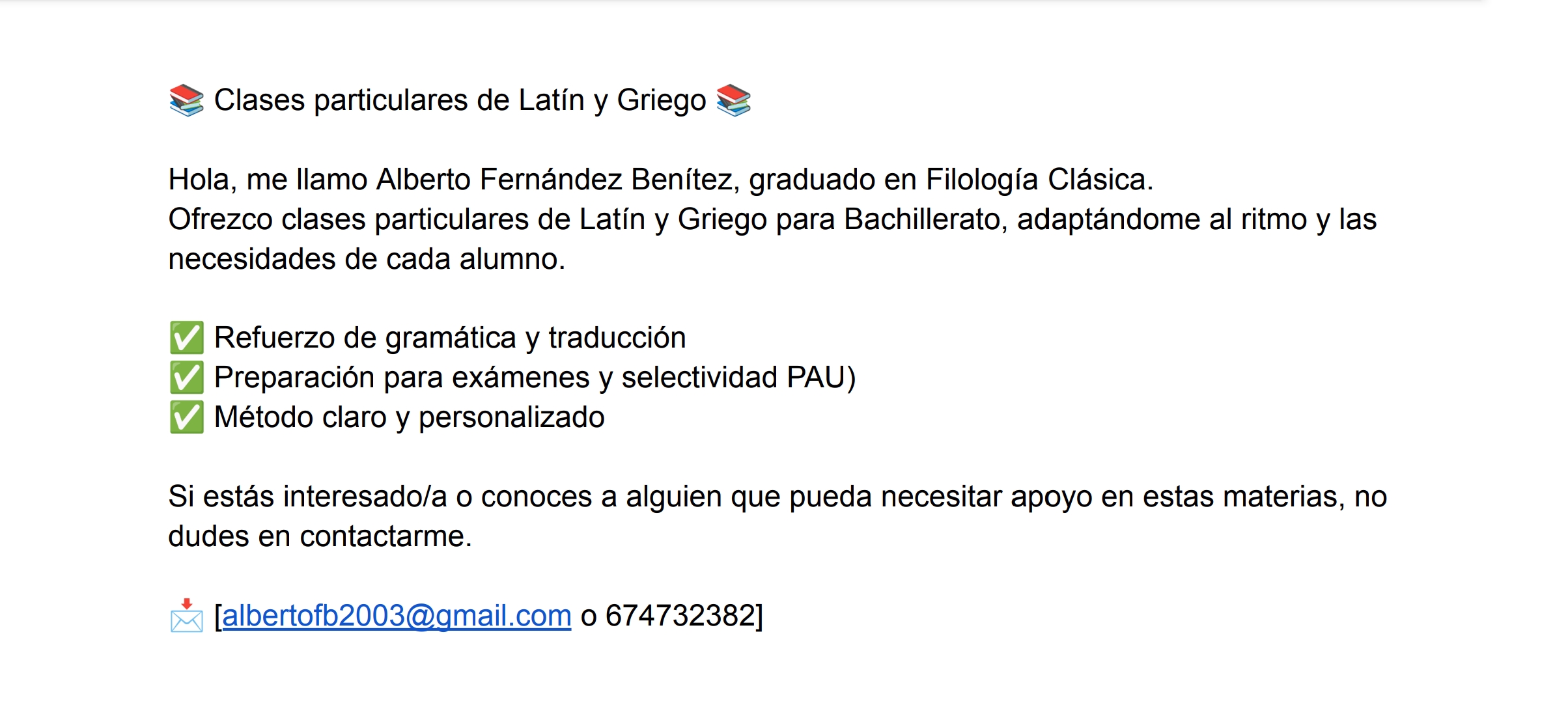 Hola! Soy un estudiante que tiene la carrera de Filología Clásica acabada... me ofrezco a dar clases de Latin y Griego, si alguien lo necesita