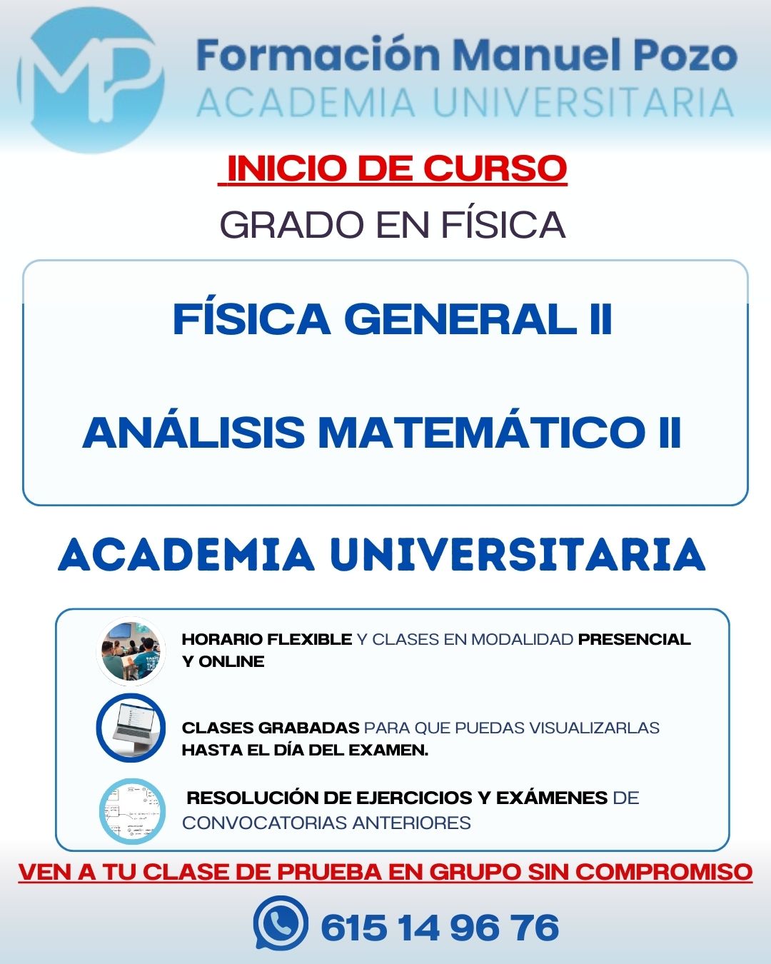INICIO DE CURSO FÍSICA GENERAL II
Resumen de cada tema.
Resolución de ejercicios y exámenes de convocatorias anteriores.
Clases grabadas hasta el día del examen.
Profesor a tu disposición en cualquier momento para dudas.
INFÓRMATE SIN COMPROMISO Y DA UNA CLASE DE PRUEBA EN GRUPO.