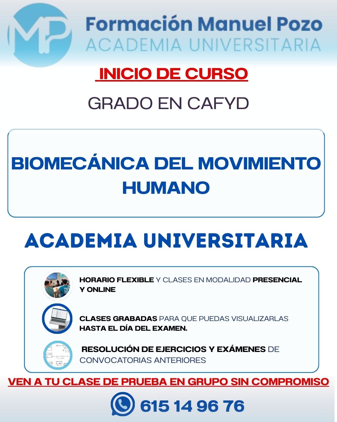 INICIO DE CURSO BIOMECÁNICA DEL MOVIMIENTO HUMANO
Resumen de cada tema.
Resolución de ejercicios y exámenes de convocatorias anteriores.
Clases grabadas hasta el día del examen.
Profesor a tu disposición en cualquier momento para dudas.
INFÓRMATE SIN COMPROMISO Y DA UNA CLASE DE PRUEBA EN GRUPO.