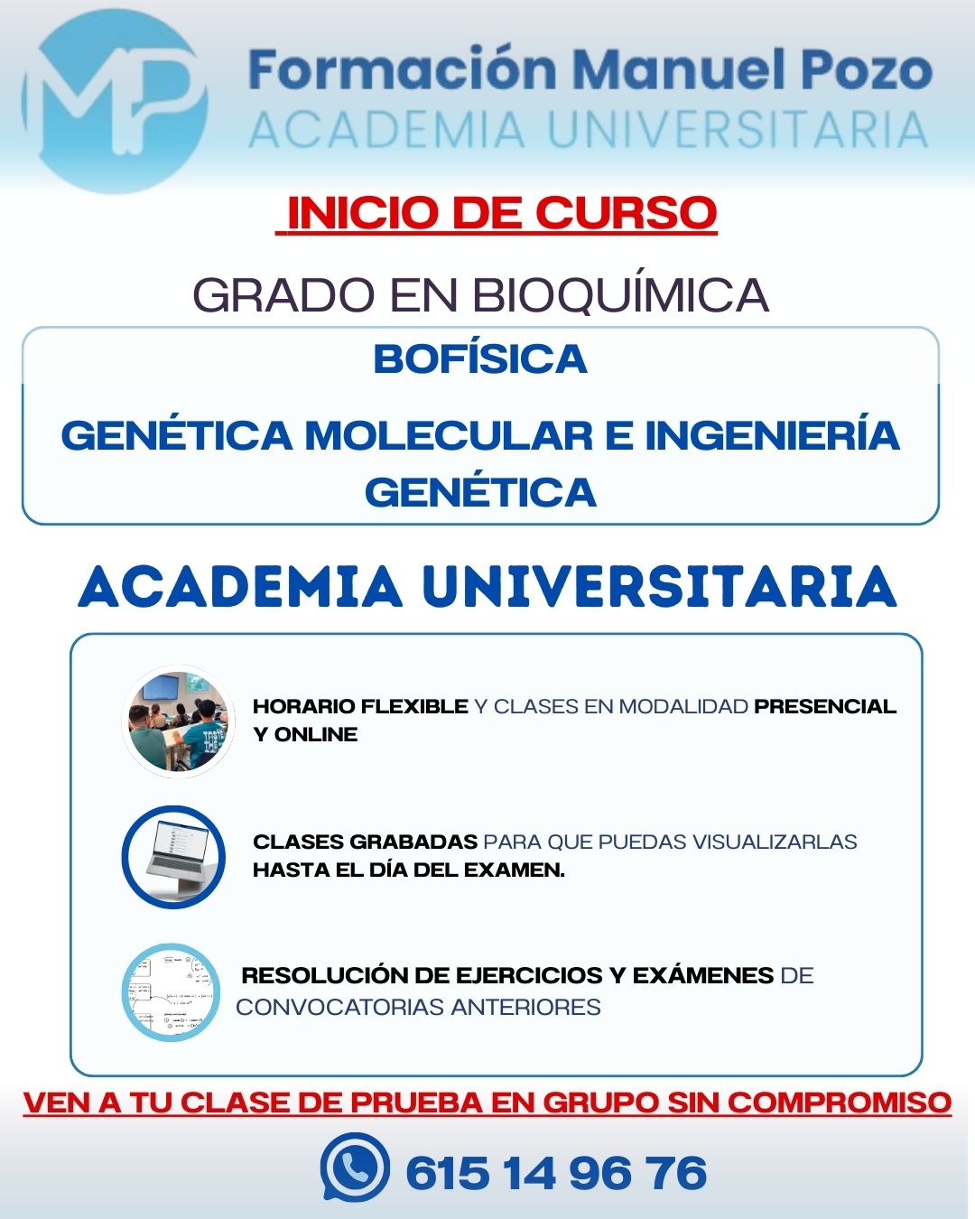 INICIO CURSO GENÉTICA MOLECULAR E INGENIERÍA GENÉTICA
Resumen de cada tema.
Resolución de ejercicios y exámenes de convocatorias anteriores.
Clases grabadas hasta el día del examen.
Profesor a tu disposición en cualquier momento para dudas.
INFÓRMATE SIN COMPROMISO Y DA UNA CLASE DE PRUEBA EN GRUPO.
