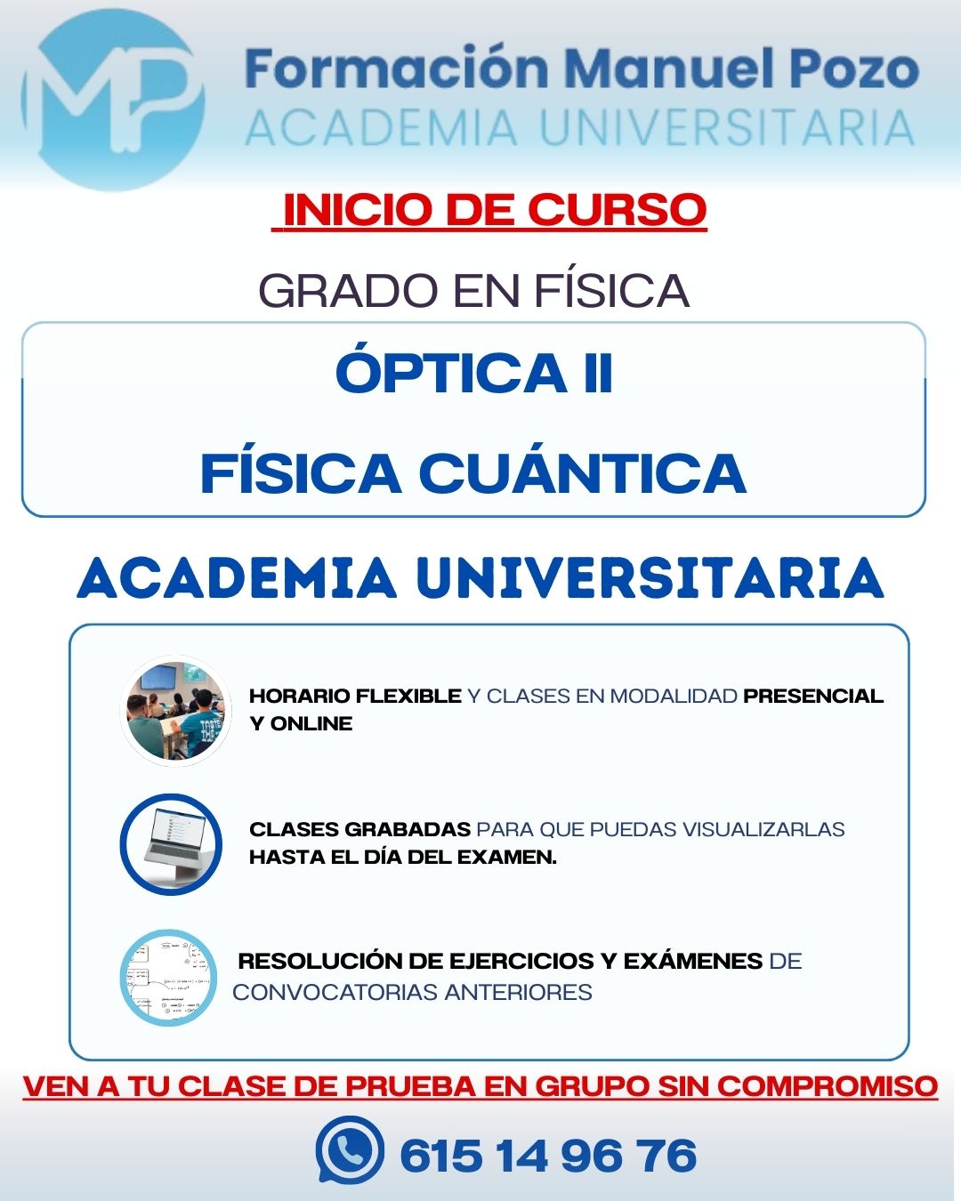 INICIO CURSO ÓPTICA II
Resumen de cada tema.
Resolución de ejercicios y exámenes de convocatorias anteriores.
Clases grabadas hasta el día del examen.
Profesor a tu disposición en cualquier momento para dudas.
INFÓRMATE SIN COMPROMISO Y DA UNA CLASE DE PRUEBA EN GRUPO.