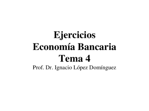 EJERCICIOS-ECONOMIA-BANCARIA-TEMA-4.pdf