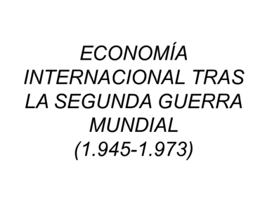 ECONOMíA_INTERNACIONAL_TRAS_LA_SEGUNDA_GUERRA_MUNDial.pdf