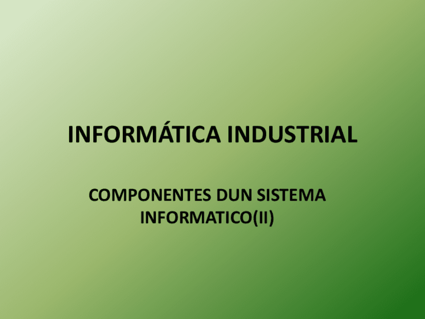 01.02Informatica-IndustrialComponentes-dun-sistema-informaticoII.pptx.pdf