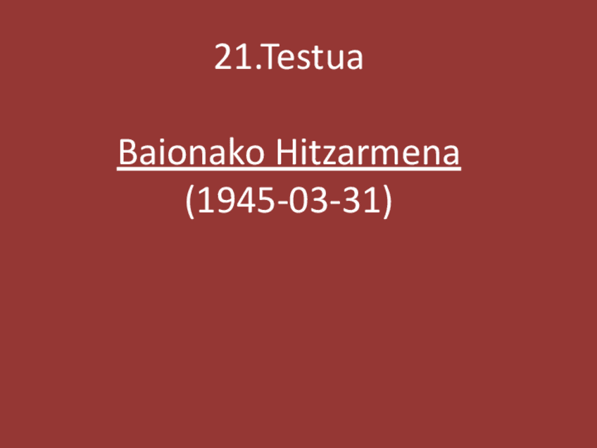 21.-Testua-Baionako-Hitzarmena-1945-03-31-Microsoft-PowerPoint.pdf