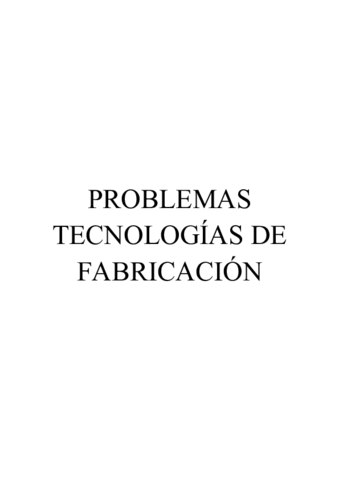 Problemas Tecnologías de Fabricación.pdf