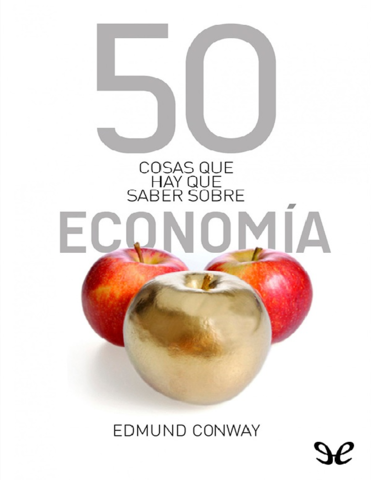 50 cosas que hay que saber sobre economía Edmund Conway.pdf