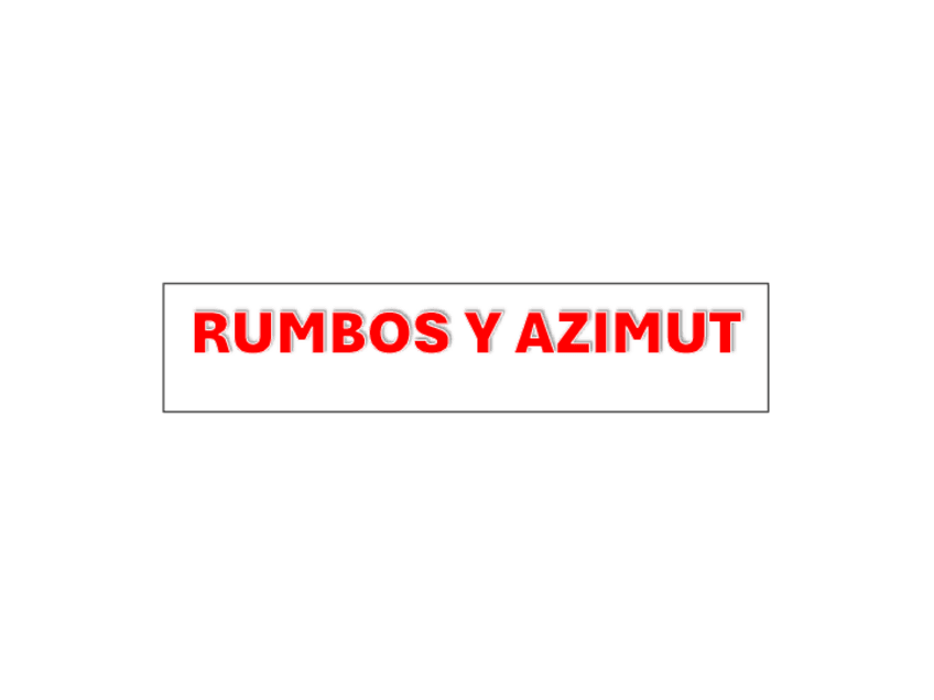 RUMBOS-Y-AZIMUT-GRAFICOS-Y-EJEMPLOS.pdf