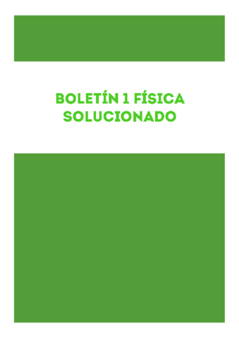 BOLETÍN 1 FÍSICA RESUELTO 2019 EXPLICADO.pdf