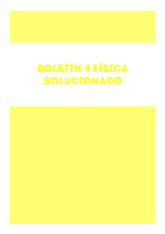 BOLETÍN 4 FÍSICA RESUELTO 2019 EXPLICADO.pdf