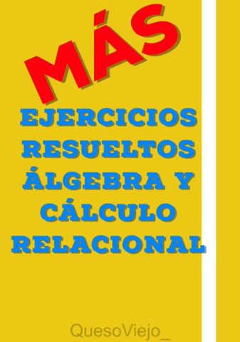 Ejercicios Examenes Resueltos Algebra y Cálculo Relacional.pdf