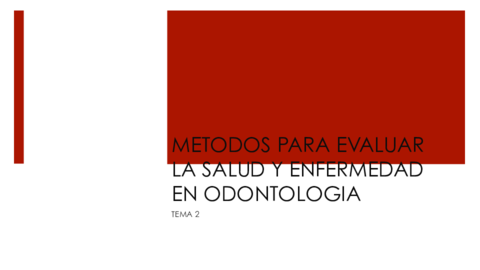 TEMA-2.-METODOS-PARA-EVALUAR-LA-SALUD-Y-ENFERMEDAD-EN-ODONTOLOGIA .pdf