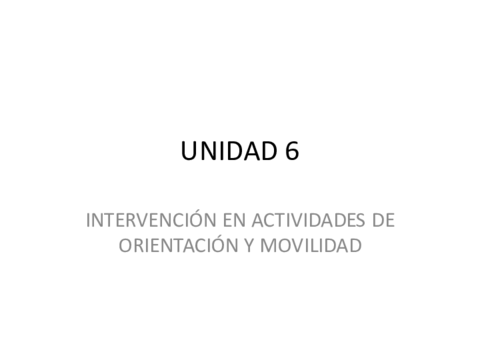 UNIDAD-6INTERVENCION-EN-ACTIVIDADES-DE-ORIENTACION-Y-MOVILIDAD.pdf