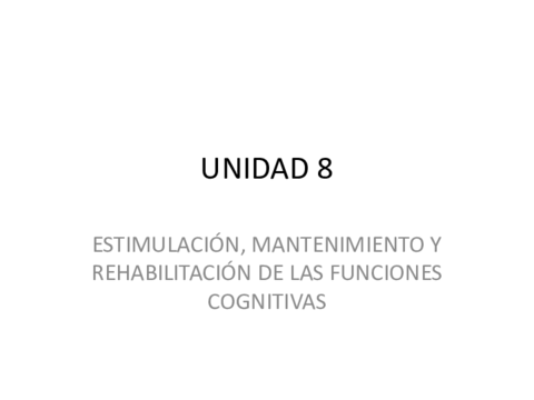 UNIDAD-8-ESTIMULACION-MANTENIMIENTO-Y-REHABILITACION-DE-LAS-FUNCIONES-COGNITIVAS.pdf