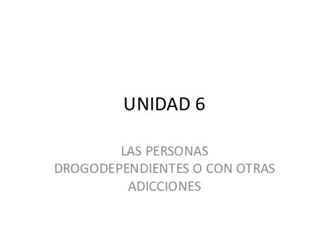 UNIDAD-6LAS-PERSONAS-DROGODEPENDIENTES-O-CON-OTRAS-ADICCIONES.pdf