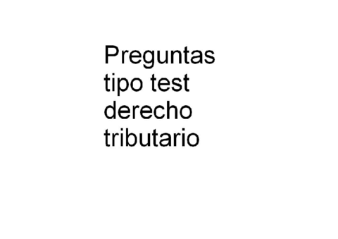 tipo test derecho tributario.pdf