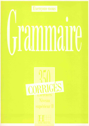 Grammaire 350 Exercices niveau superieur II corrig￩s.pdf