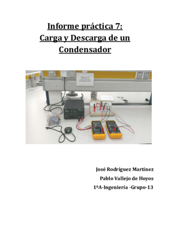 Informe-Practica-7-Carga-y-Descarga-de-un-Condensador-Grupo-13-Pablo-Vallejo-de-Hoyos-y-Jose-Rodriguez-Martinez-GTA2.pdf