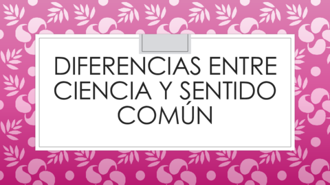 DIFERENCIAS-ENTRE-CIENCIA-Y-SENTIDO-COMUN-TdC.pdf