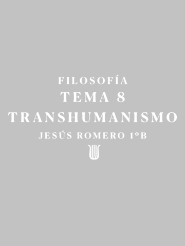 Filosofía - T.8. Transhumanismo.pdf