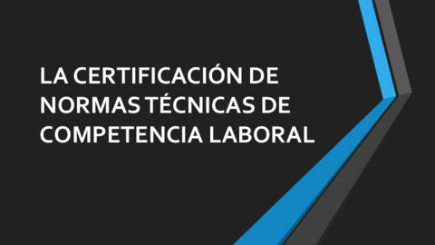 LA-CERTIFICACION-DE-NORMAS-TECNICAS-DE-COMPETENCIA-LABORAL.pdf