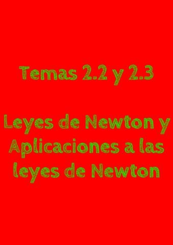 Temas 2.2 y 2.3 - Leyes de Newton y Aplicaciones de las Leyes de Newton.pdf