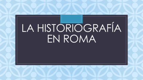 LA-HISTORIOGRAFIA-EN-ROMA91fd9f2466c4d6d7a3af97ab32b922d5.pdf