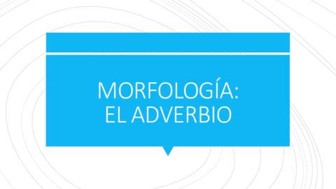 MORFOLOGIA-EL-ADVERBIO-copia.pdf
