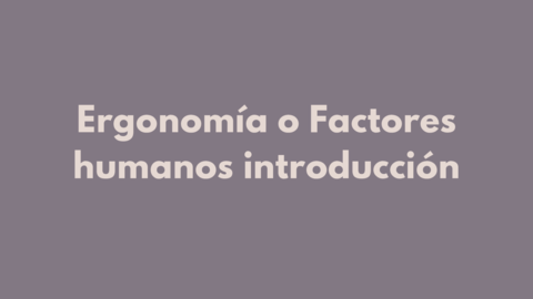 1-Ergonomia-o-factores-humanos-introduccion.pdf