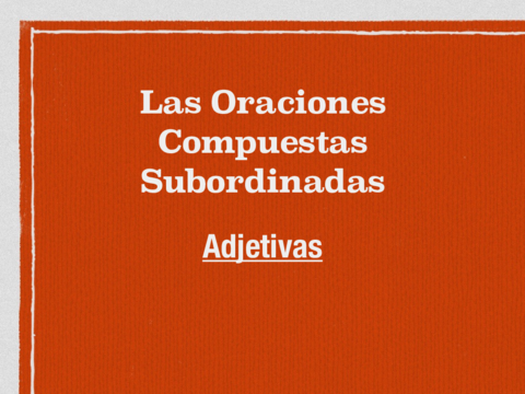 teoria-oraciones-compuestas-subordinadas-adjetivas.pdf