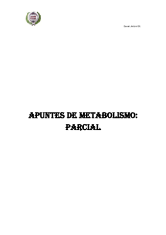 Apuntes COMPLETOS PARCIAL 1 METABOLISMO