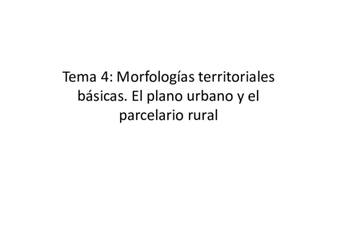 Tema 4- Morfologías territoriales básicas. El plano urbano y el parcelario rural.pdf