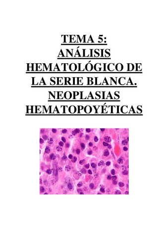 TEMA 5 - ANÁLISIS HEMATOLÓGICO DE LA SERIE BLANCA. NEOPLASIAS HEMATOPOYÉTICAS.pdf