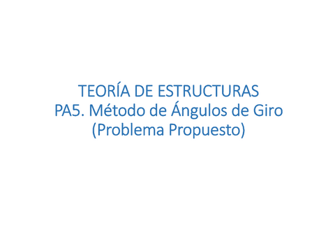 PA5-2.-Metodo-de-Angulos-de-Giro-Presentacion-Problema-Propuesto.pdf