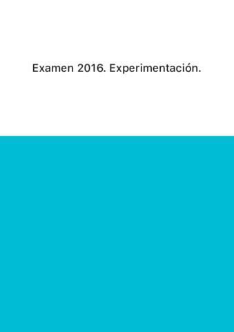 Examen 2016. Experimentación..pdf